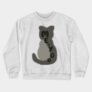 Meow means me and you Crewneck Sweatshirt